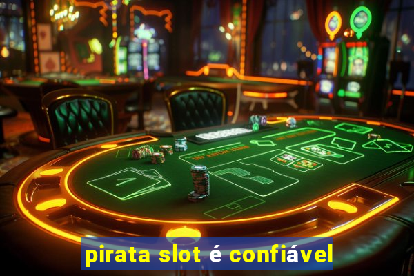 pirata slot é confiável