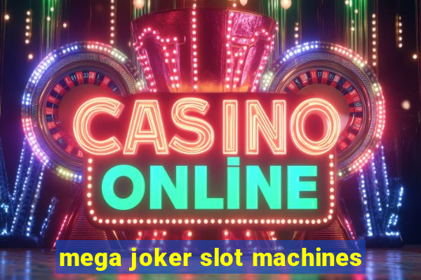 mega joker slot machines