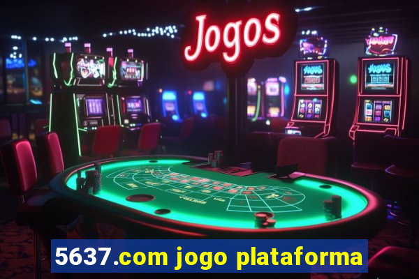 5637.com jogo plataforma