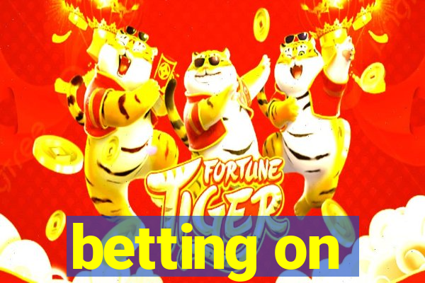 betting on