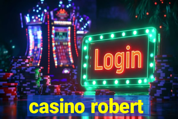 casino robert