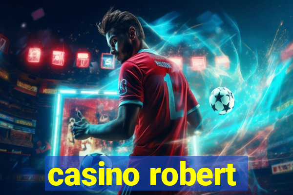 casino robert