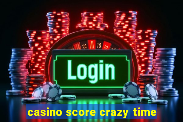 casino score crazy time