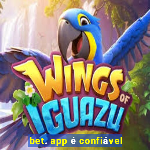 bet. app é confiável