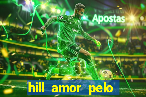 hill amor pelo jogo online