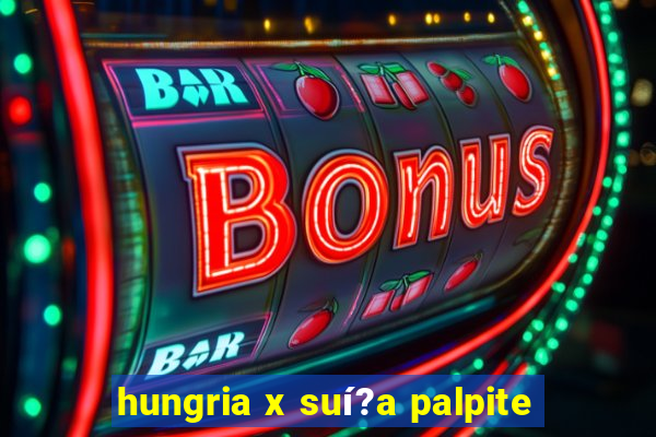 hungria x suí?a palpite