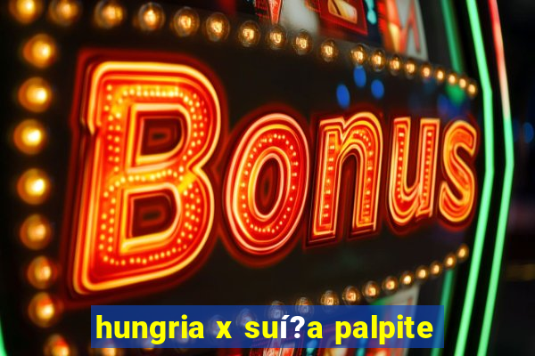 hungria x suí?a palpite