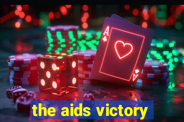 the aids victory