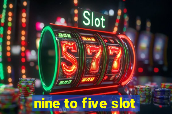 nine to five slot