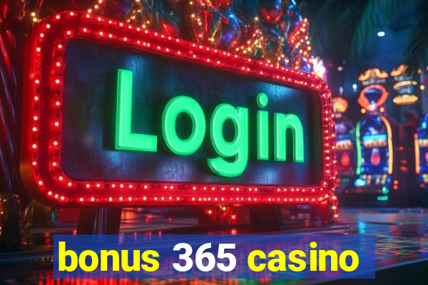 bonus 365 casino