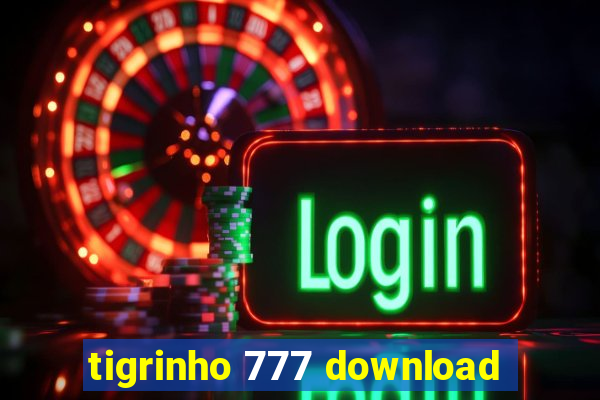 tigrinho 777 download