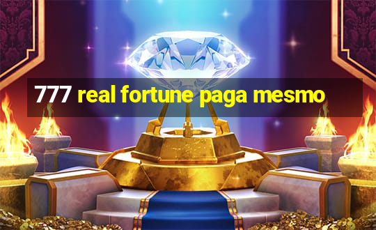 777 real fortune paga mesmo