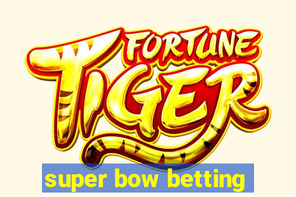 super bow betting