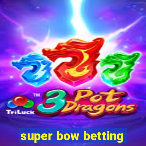 super bow betting