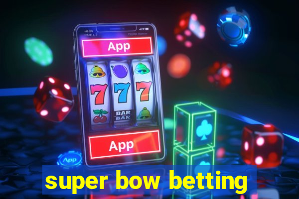 super bow betting