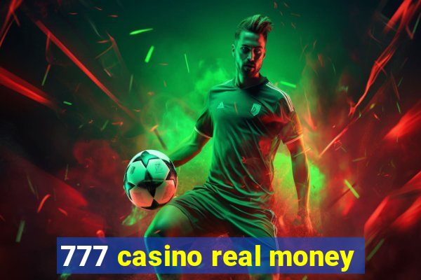 777 casino real money