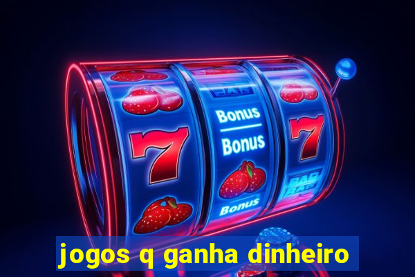 jogos q ganha dinheiro