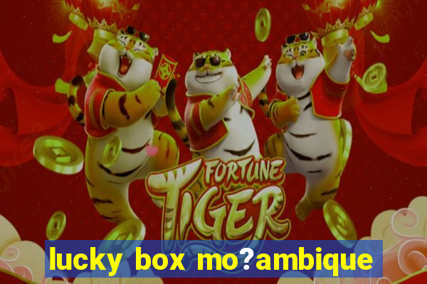 lucky box mo?ambique