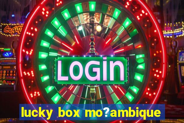 lucky box mo?ambique