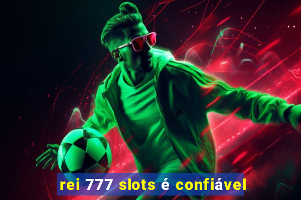 rei 777 slots é confiável