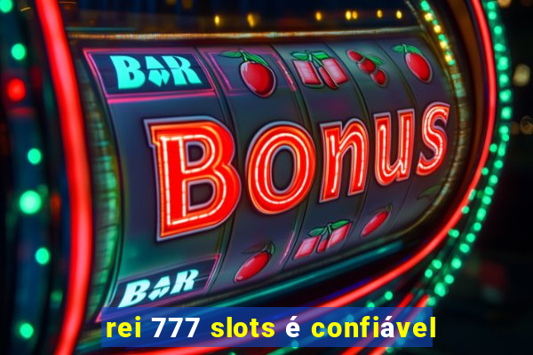 rei 777 slots é confiável