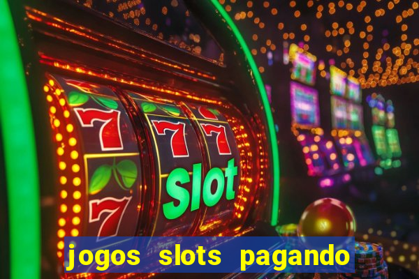 jogos slots pagando no cadastro