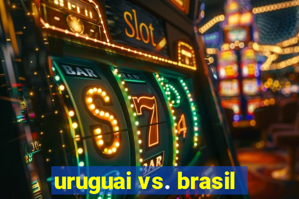 uruguai vs. brasil