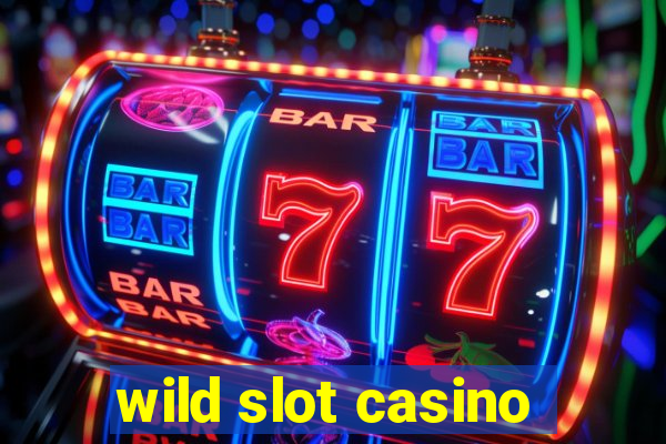 wild slot casino