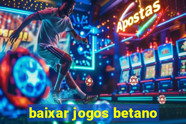 baixar jogos betano