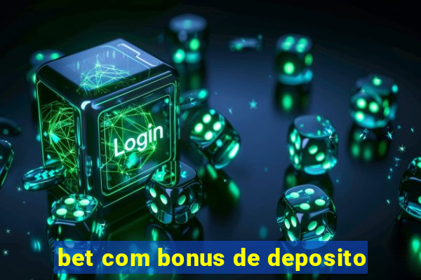 bet com bonus de deposito