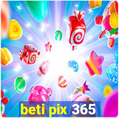 beti pix 365