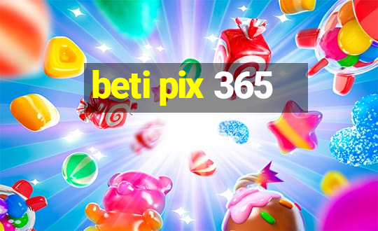 beti pix 365