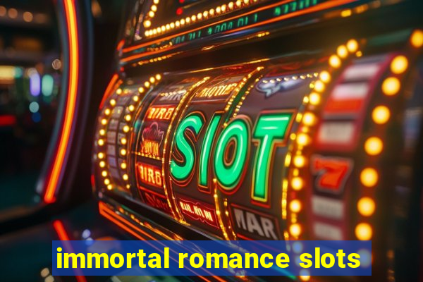 immortal romance slots