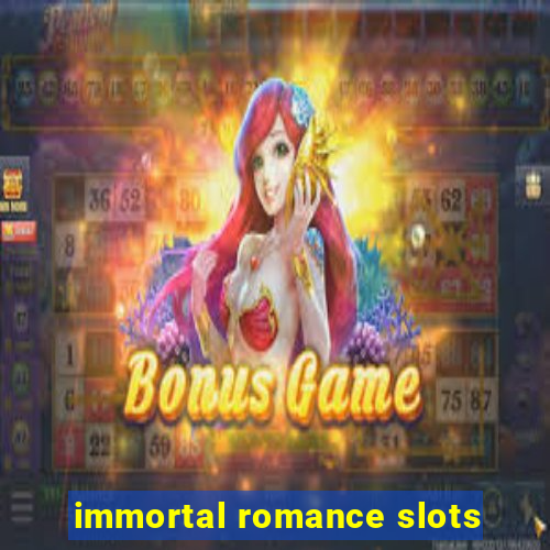 immortal romance slots