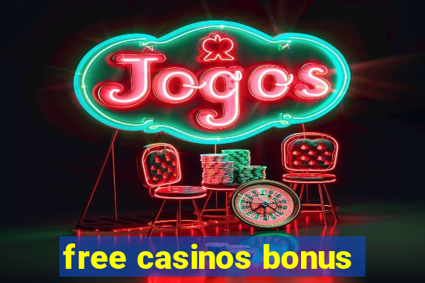 free casinos bonus