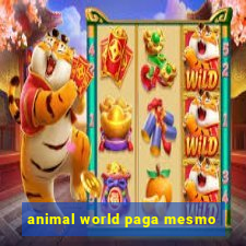 animal world paga mesmo