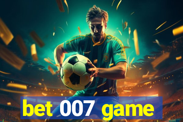 bet 007 game