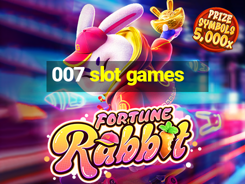 007 slot games