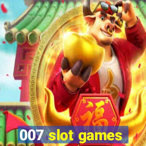 007 slot games