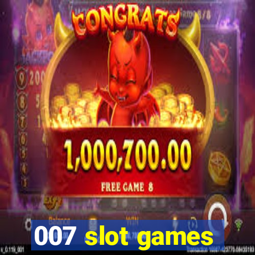 007 slot games