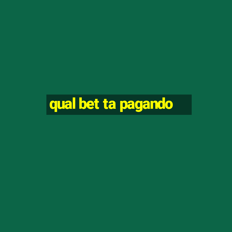 qual bet ta pagando