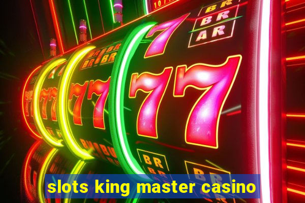 slots king master casino