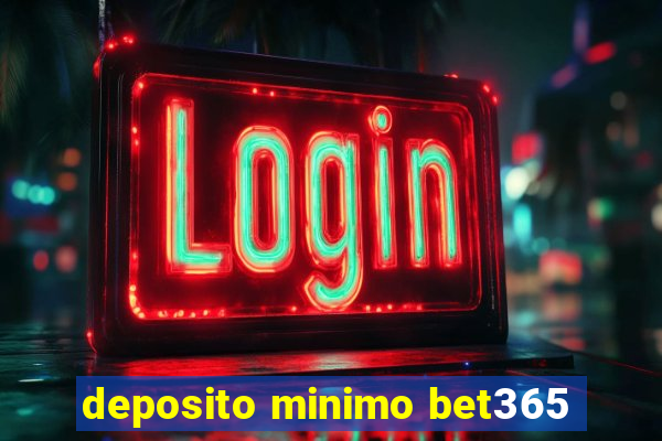 deposito minimo bet365