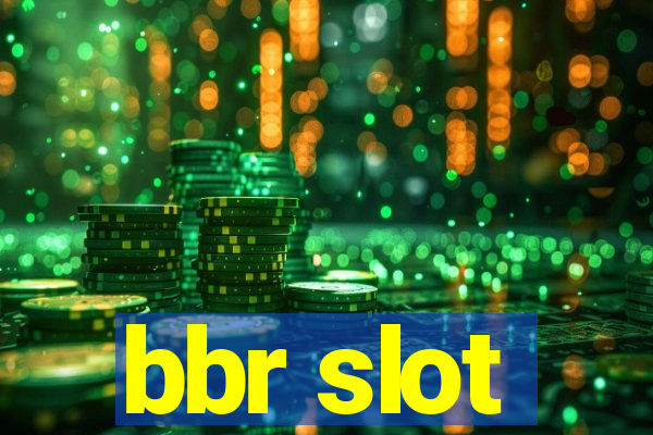 bbr slot