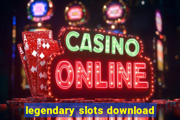 legendary slots download