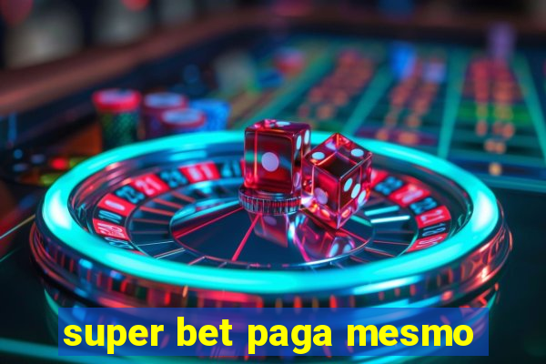 super bet paga mesmo