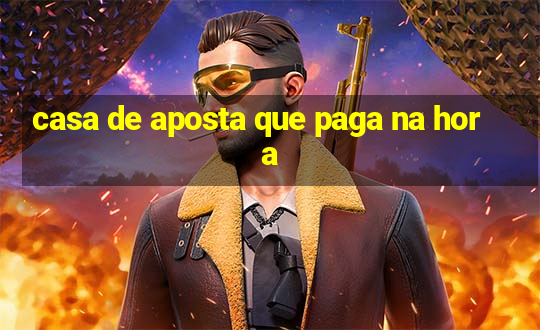 casa de aposta que paga na hora