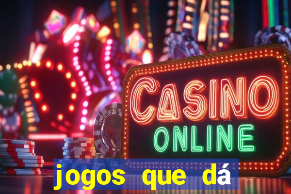 jogos que dá dinheiro sem precisar depositar