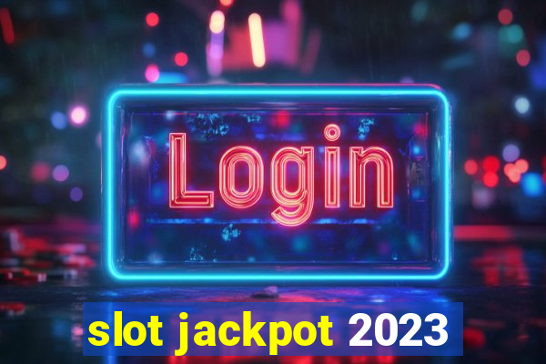 slot jackpot 2023