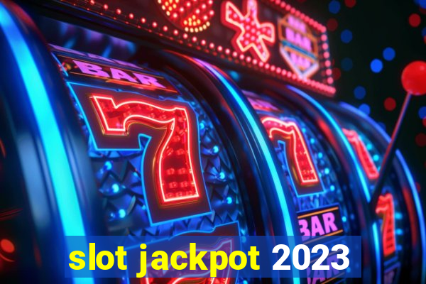 slot jackpot 2023